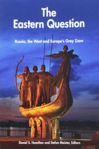 Cover image for The Eastern Question: Russia, the West and Europe's Grey Zone