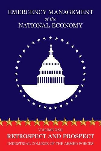 Cover image for Emergency Management of the National Economy: Volume XXII: Retrospect and Prospect