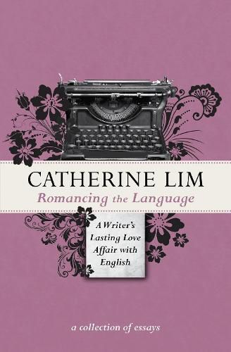 Cover image for Romancing the Language: A Writer's Lasting Love Affair with English