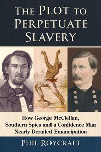 Cover image for The Plot to Perpetuate Slavery