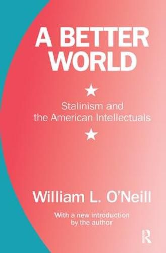 Cover image for A Better World: Stalinism and the American Intellectuals