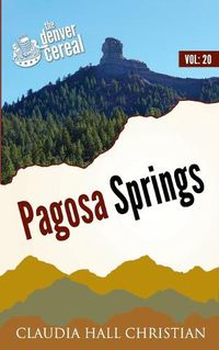 Cover image for Pagosa Springs: Denver Cereal, Denver Cereal Volume 20