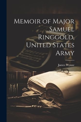 Cover image for Memoir of Major Samuel Ringgold, United States Army