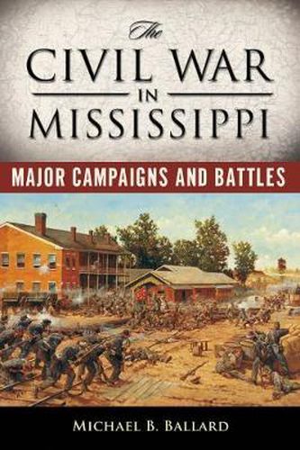 Cover image for The Civil War in Mississippi: Major Campaigns and Battles