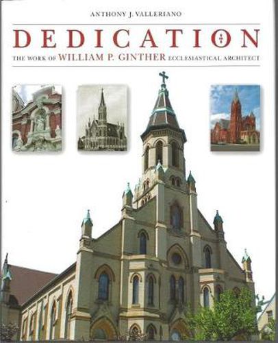 Cover image for Dedication: The Work of William P. Ginther, Ecclesiastical Architect