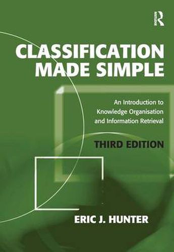 Cover image for Classification Made Simple: An Introduction to Knowledge Organisation and Information Retrieval
