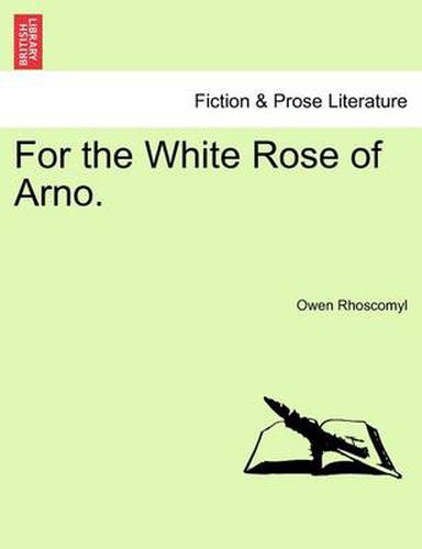 Cover image for For the White Rose of Arno.