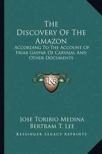 Cover image for The Discovery of the Amazon: According to the Account of Friar Gaspar de Carvajal and Other Documents