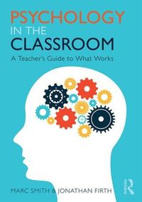 Cover image for Psychology in the Classroom: A Teacher's Guide to What Works