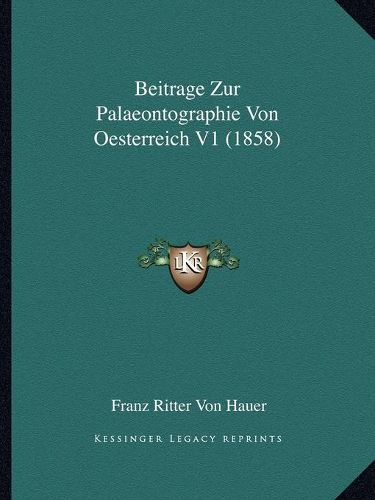 Cover image for Beitrage Zur Palaeontographie Von Oesterreich V1 (1858)