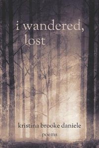 Cover image for i wandered, lost: poems