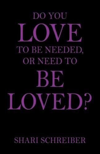 Cover image for Do You Love to Be Needed, or Need to Be Loved?