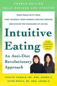 Cover image for Intuitive Eating, 4th Edition: A Revolutionary Anti-Diet Approach