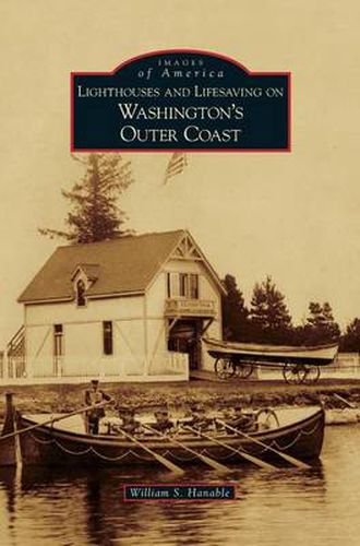 Cover image for Lighthouses and Lifesaving on Washington's Outer Coast