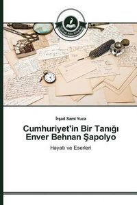 Cover image for Cumhuriyet'in Bir Tan&#305;&#287;&#305; Enver Behnan &#350;apolyo