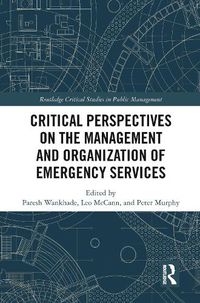 Cover image for Critical Perspectives on the Management and Organization of Emergency Services