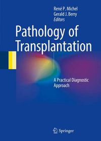 Cover image for Pathology of Transplantation: A Practical Diagnostic Approach