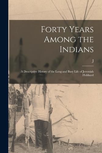 Cover image for Forty Years Among the Indians