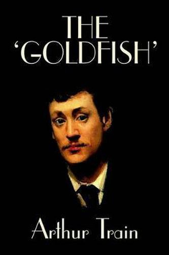 The 'Goldfish' by Arthur Train, Fiction, Legal, Literary, Mystery & Detective, Historical