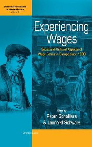 Cover image for Experiencing Wages: Social and Cultural Aspects of Wage Forms in Europe since 1500