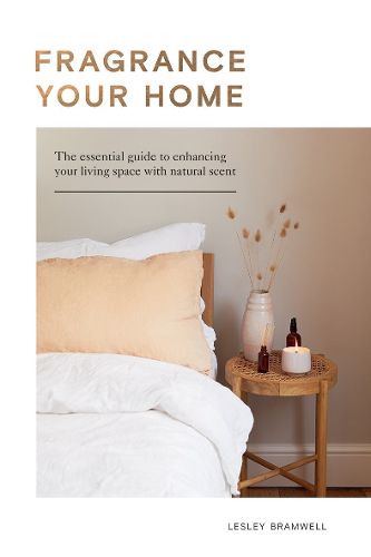 Cover image for Fragrance Your Home: The Essential Guide to Enhancing Your Living Space with Natural Scent