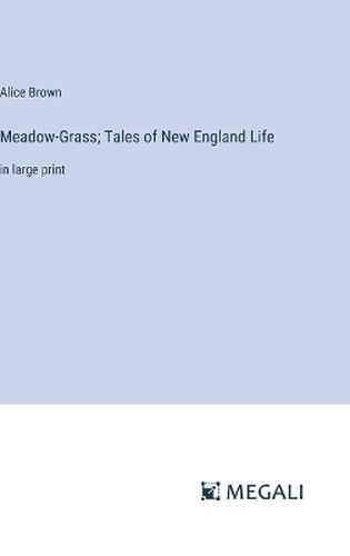 Meadow-Grass; Tales of New England Life