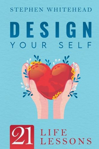 Cover image for Design Your Self: 21 Life Lessons