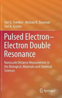 Cover image for Pulsed Electron-Electron Double Resonance: Nanoscale Distance Measurement in the Biological, Materials and Chemical Sciences