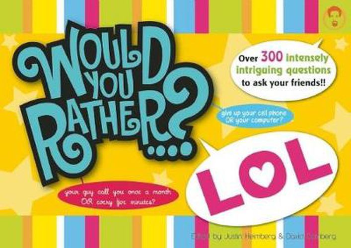 Cover image for Would You Rather...? LOL: Over 300 Intensely Intriguing Questions to Ask Your Friends