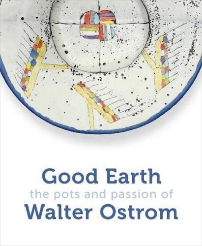 Cover image for Good Earth: The Pots and Passion of Walter Ostrom