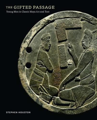 Cover image for The Gifted Passage: Young Men in Classic Maya Art and Text