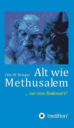 Cover image for Alt wie Methusalem: Nur eine Redensart