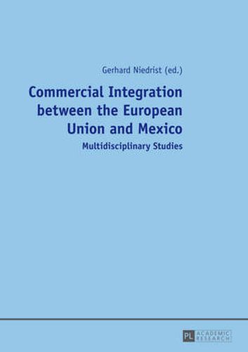 Cover image for Commercial Integration between the European Union and Mexico: Multidisciplinary Studies