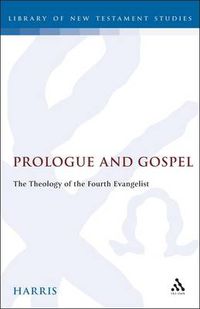 Cover image for Prologue and Gospel: The Theology of the Fourth Evangelist