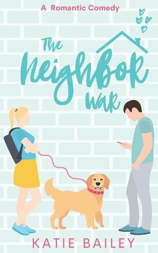 Cover image for The Neighbor War: A Romantic Comedy