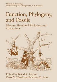 Cover image for Function, Phylogeny, and Fossils: Miocene Hominoid Evolution and Adaptations