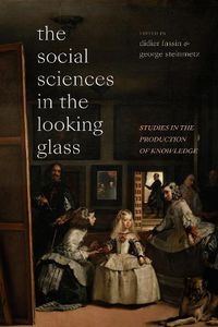 Cover image for The Social Sciences in the Looking Glass: Studies in the Production of Knowledge