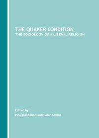 Cover image for The Quaker Condition: The Sociology of a Liberal Religion