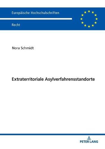 Cover image for Extraterritoriale Asylverfahrensstandorte: Neue Wege in Der Europaeischen Fluechtlingspolitik