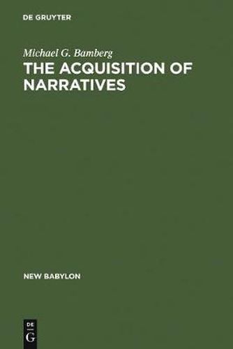 The Acquisition of Narratives: Learning to Use Language