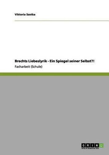 Cover image for Brechts Liebeslyrik - Ein Spiegel Seiner Selbst?!