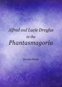 Cover image for Alfred and Lucie Dreyfus in the Phantasmagoria