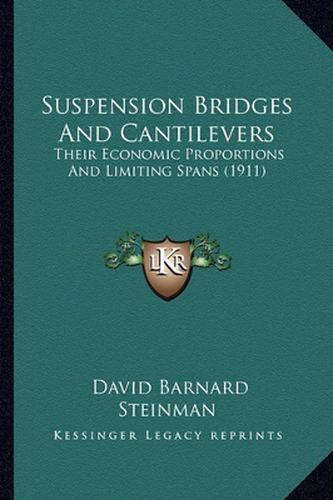 Suspension Bridges and Cantilevers: Their Economic Proportions and Limiting Spans (1911)