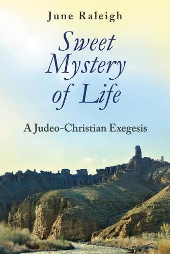 Cover image for Sweet Mystery of Life: A Judeo-Christian Exegesis