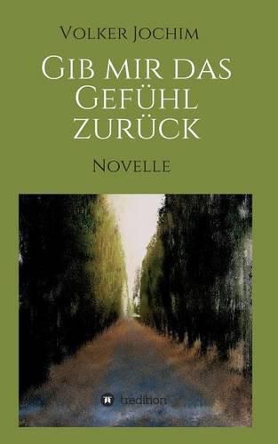 Cover image for Gib mir das Gefuhl zuruck: Novelle