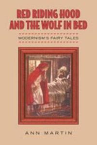 Cover image for Red Riding Hood and the Wolf in Bed: Modernism's Fairy Tales
