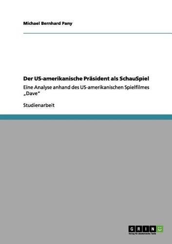 Cover image for Der Us-Amerikanische Prasident ALS Schauspiel