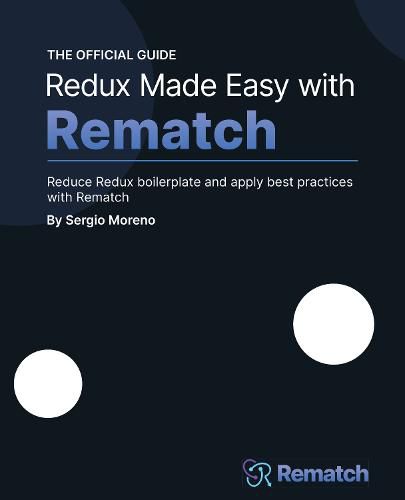 Cover image for Redux Made Easy with Rematch: Reduce Redux boilerplate and apply best practices with Rematch