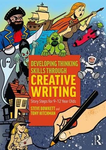 Cover image for Developing Thinking Skills Through Creative Writing: Story Steps for 9-12 Year Olds