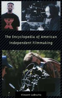 Cover image for The Encyclopedia of American Independent Filmmaking